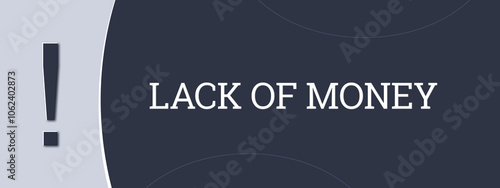 Fotografie Lack of Money.. A blue banner illustration with white text.