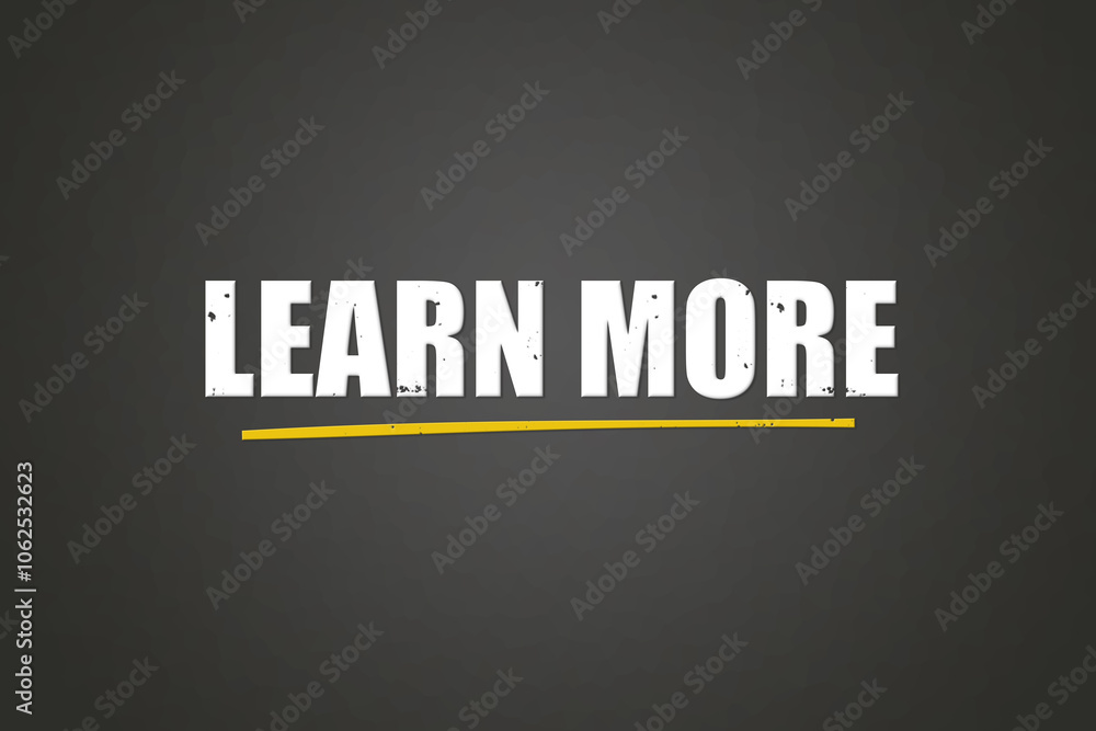 Obraz premium Learn more. A blackboard with white text. Illustration with grunge text style.