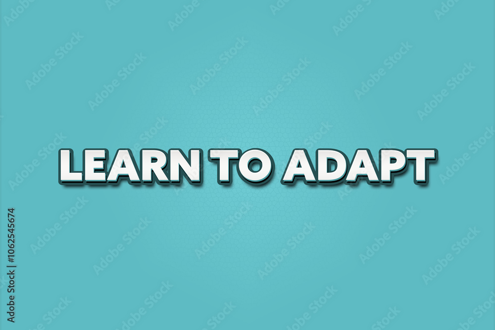 Learn to adapt.. A Illustration with white text isolated on light green background. Learn to adapt.. A Illustration with white text isolated on light green background.