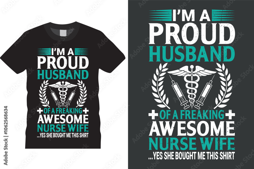 I'm a proud husband of a freaking awesome nurse wife ...yes she bought me this shirt nurse Typography T-Shirt Design I'm a proud husband of a freaking awesome nurse wife ...yes she bought me this shirt nurse Typography T-Shirt Design