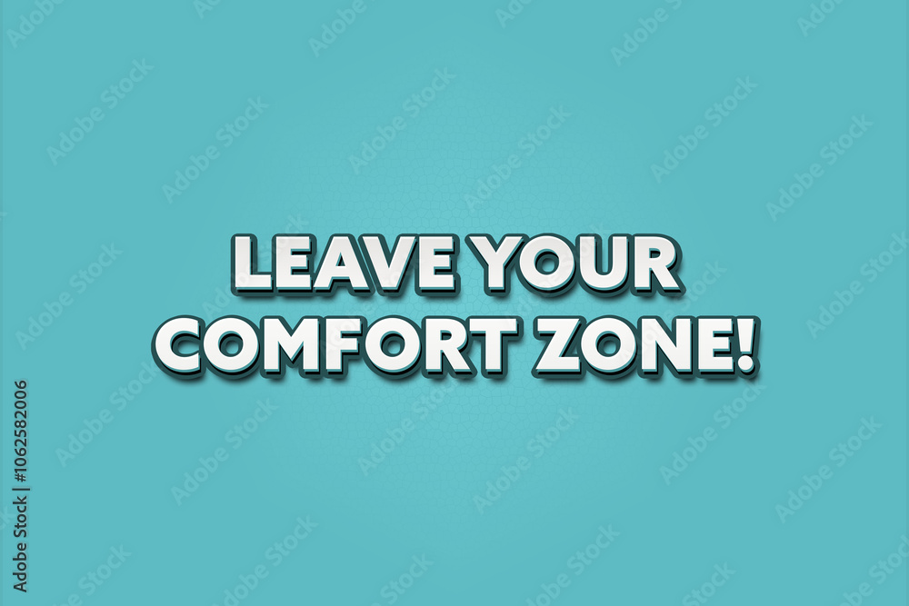 Leave Your Comfort Zone. A Illustration with white text isolated on light green background. Leave Your Comfort Zone. A Illustration with white text isolated on light green background.