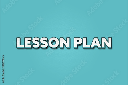 Lesson Plan.. A Illustration with white text isolated on light green background.