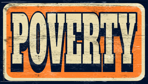 Aged vintage poverty sign on wood