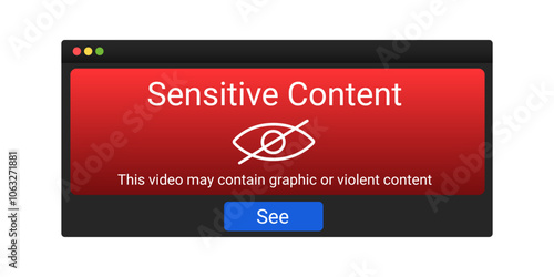 Sensitive content hidden by censorship. Red forbidden icon on web screen. Warning window with dangerous content.