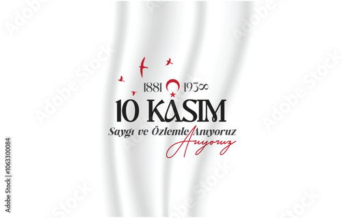 10 Kasım Atatürk Anma Günü, Saygıyla ve Özlemle Anıyoruz.
Translate: November 10 is Ataturk Commemoration Day, we remember it with respect and longing.
