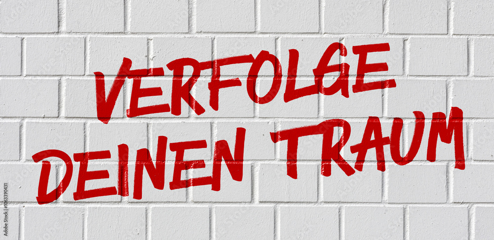 Graffiti - Verfolge deinen Traum Graffiti - Verfolge deinen Traum