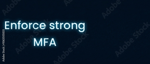 Overcoming Challenges in Enforcing Strong Multi-Factor Authentication