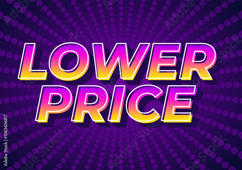 Lower price. Text effect with modern colors and 3D font look