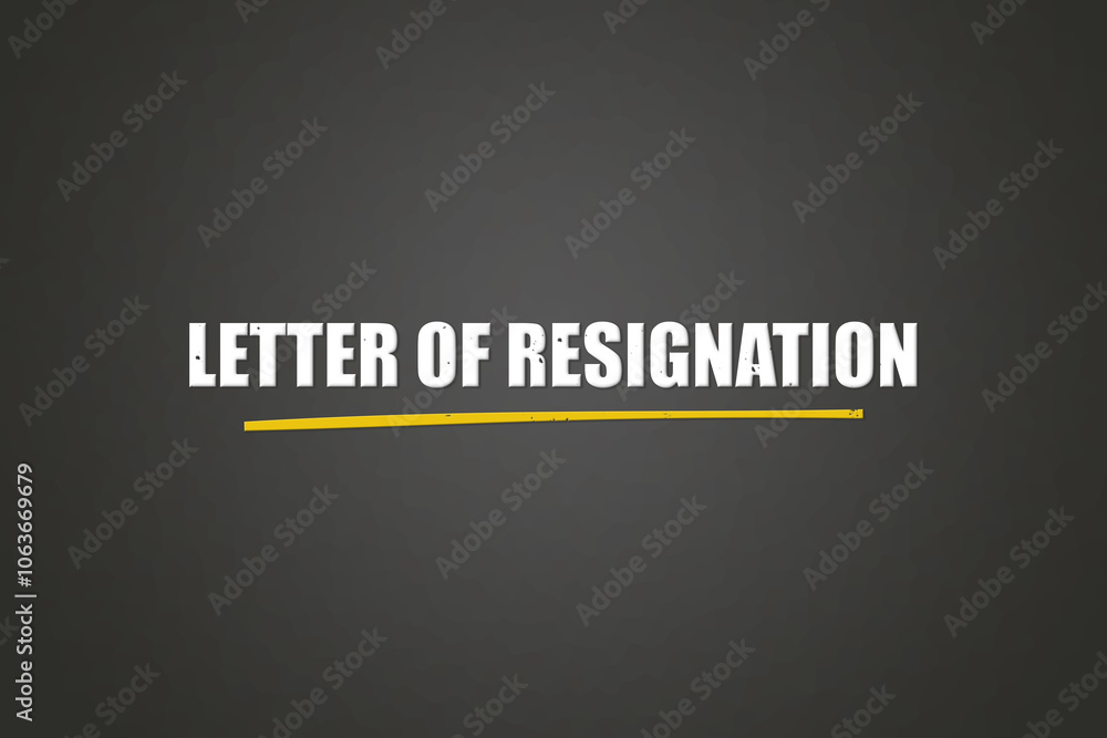 Letter of Resignation. A blackboard with white text. Illustration with grunge text style. Letter of Resignation. A blackboard with white text. Illustration with grunge text style.