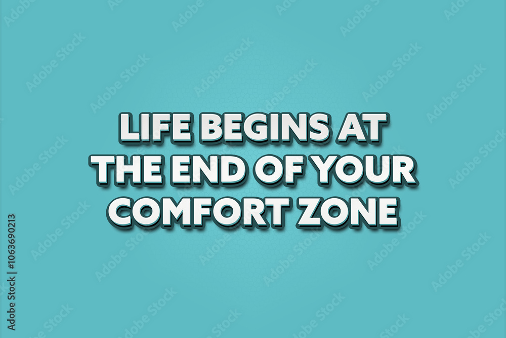 Life begins at the end of your comfort zone. A Illustration with white text isolated on light green background. Life begins at the end of your comfort zone. A Illustration with white text isolated on light green background.