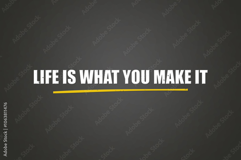 Life is what you make it. A blackboard with white text. Illustration with grunge text style. Life is what you make it. A blackboard with white text. Illustration with grunge text style.
