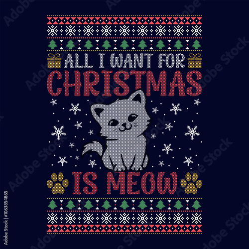 All I want for Christmas is Meow - Ugly Christmas sweater designs - vector Graphic