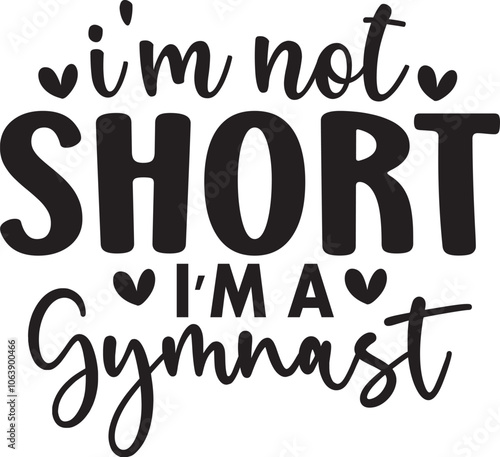 I'm Not Short I'm a Gymnast