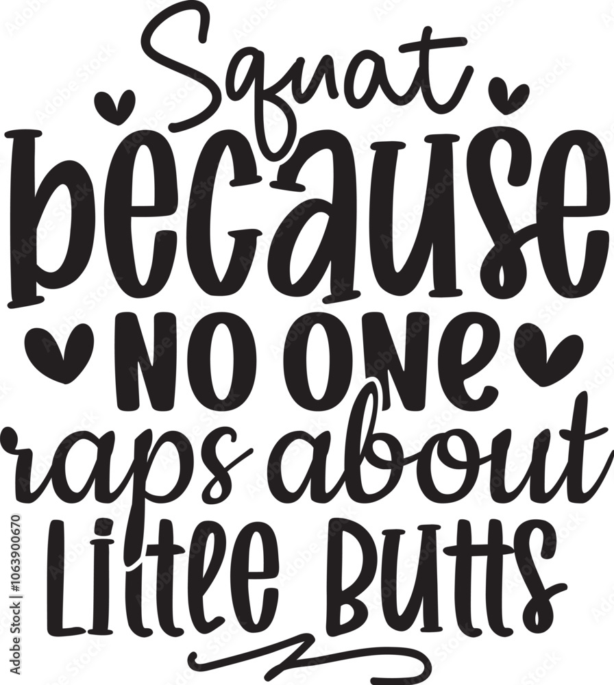 Squat Because No One Raps About Little Butts Squat Because No One Raps About Little Butts