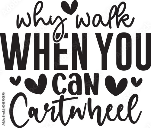 Why Walk when You Can Cartwheel