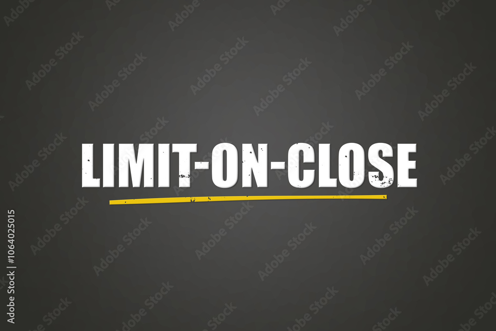 Limit-on-Close. A blackboard with white text. Illustration with grunge text style. Limit-on-Close. A blackboard with white text. Illustration with grunge text style.