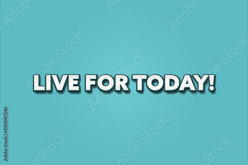 Live for Today. A Illustration with white text isolated on light green background.