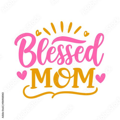 Mother's Day Typography Text Best Mom, best mama, Blessed mama