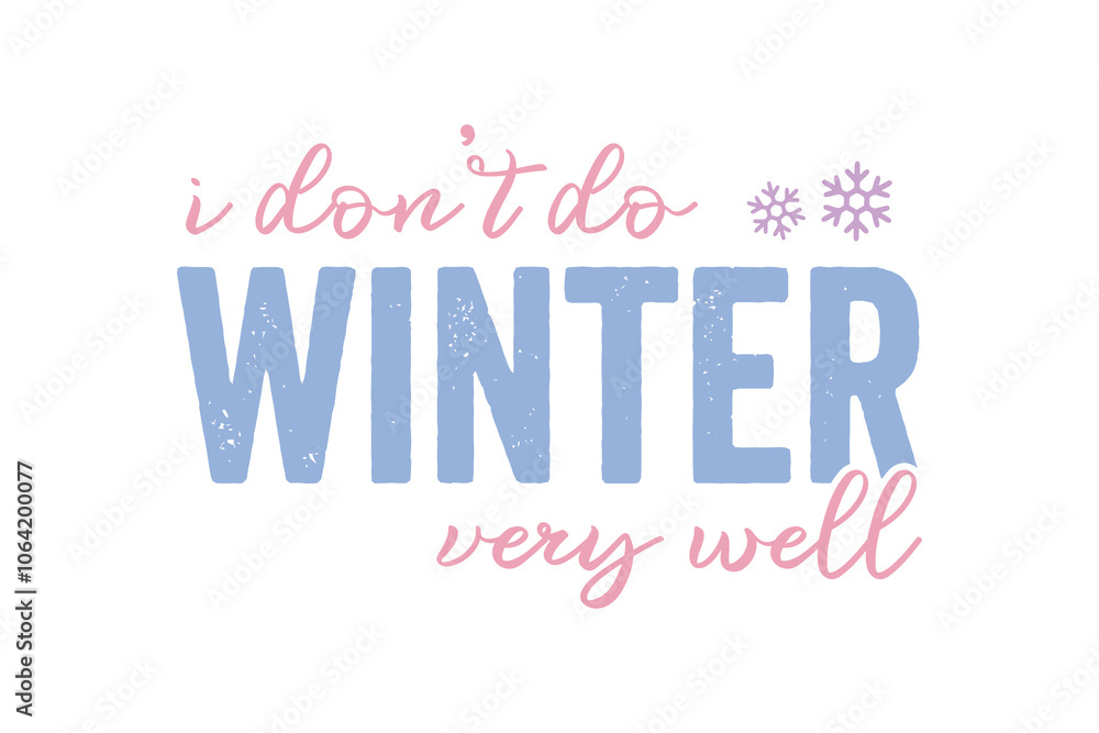 I don't do winter very well, Winter Quote SVG T shirt Design I don't do winter very well, Winter Quote SVG T shirt Design