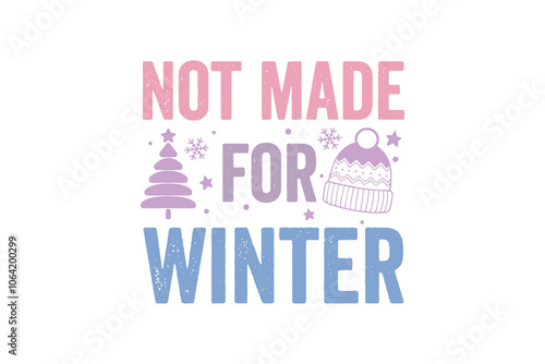 Winter Quote T shirt Design, Not made for Winter