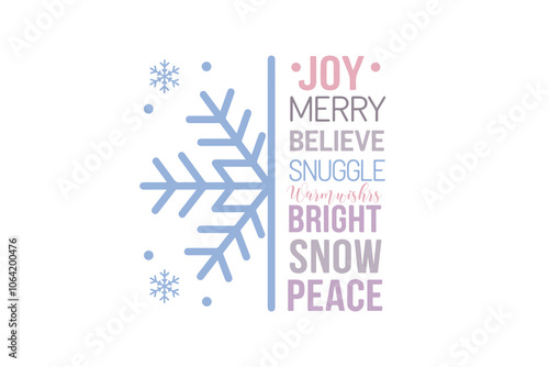 Snowflake Winter Quote T Shirt Design, Joy merry believe snuggle warm wishes bright snow peace