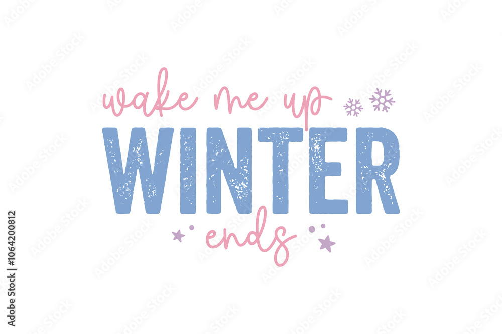 Fototapeta premium Wake me up Winter ends, Winter Quote SVG T shirt Design