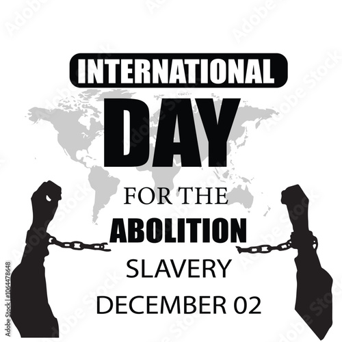 International Day For the Abolition Slavery December 02 Background Vector, Hand with Chain and background. illustration vector