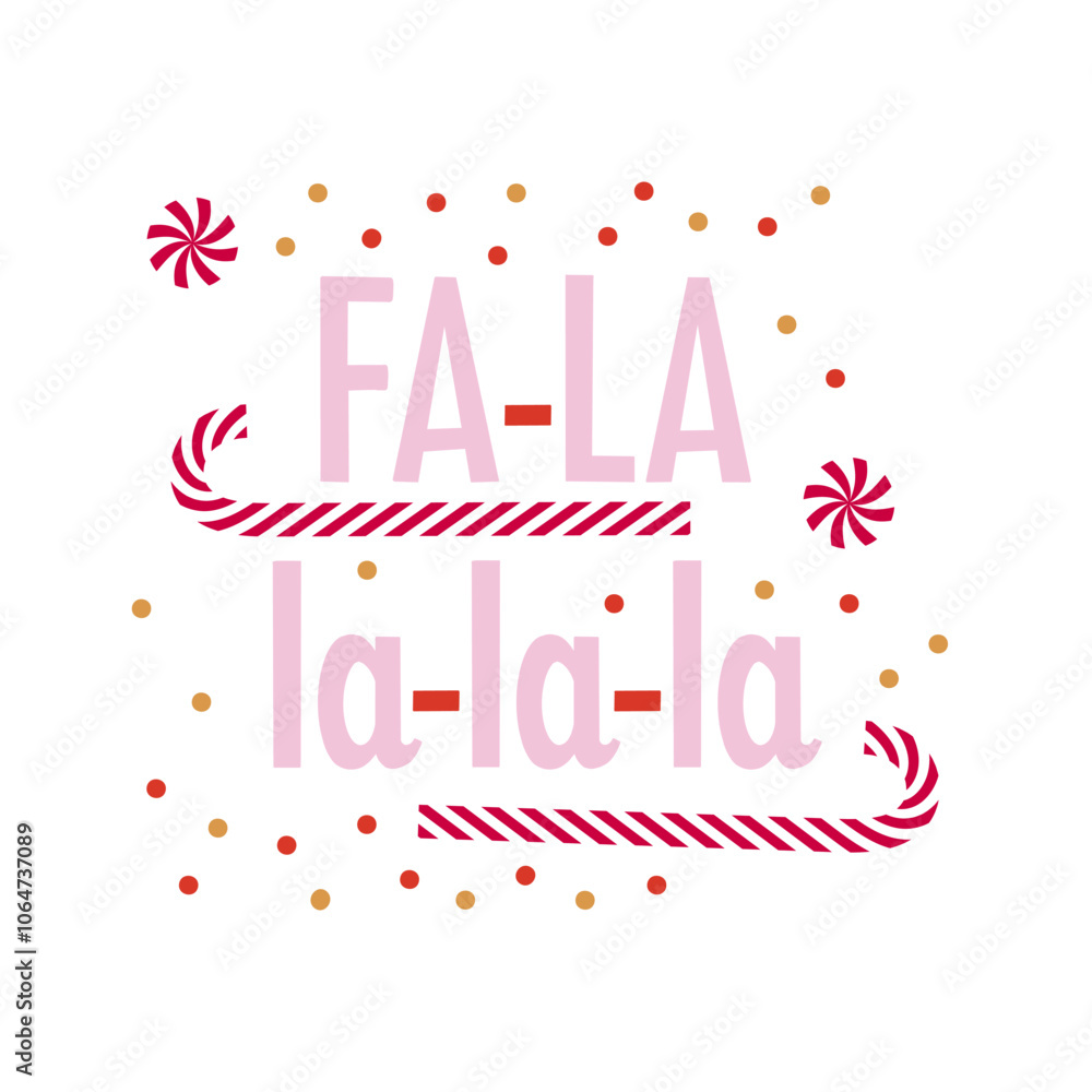 Festive inscription Fa-la-la-la with sweets and confetti. Christmas lettering design template. Fabric textile print. Festive inscription Fa-la-la-la with sweets and confetti. Christmas lettering design template. Fabric textile print.
