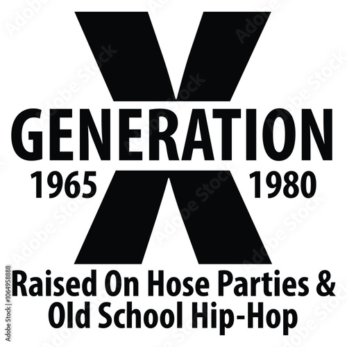 Generation X 1965 1980 Raised on hose parties & old school Hip-Hop SVG Art & Illustration