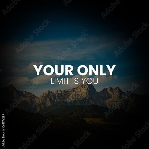 Your only limit is you. inspirational quotes for success photo