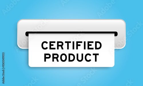 White coupon banner with word certified product from machine on blue color background