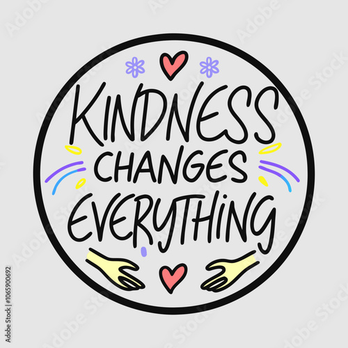 Kindness Changes Everything, Strong calligraphy font in bright colors, with illustrated symbols like hearts, doves, and hands reaching out. t shirt design