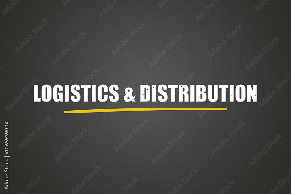 Fototapeta premium Logistics & Distribution. A blackboard with white text. Illustration with grunge text style.