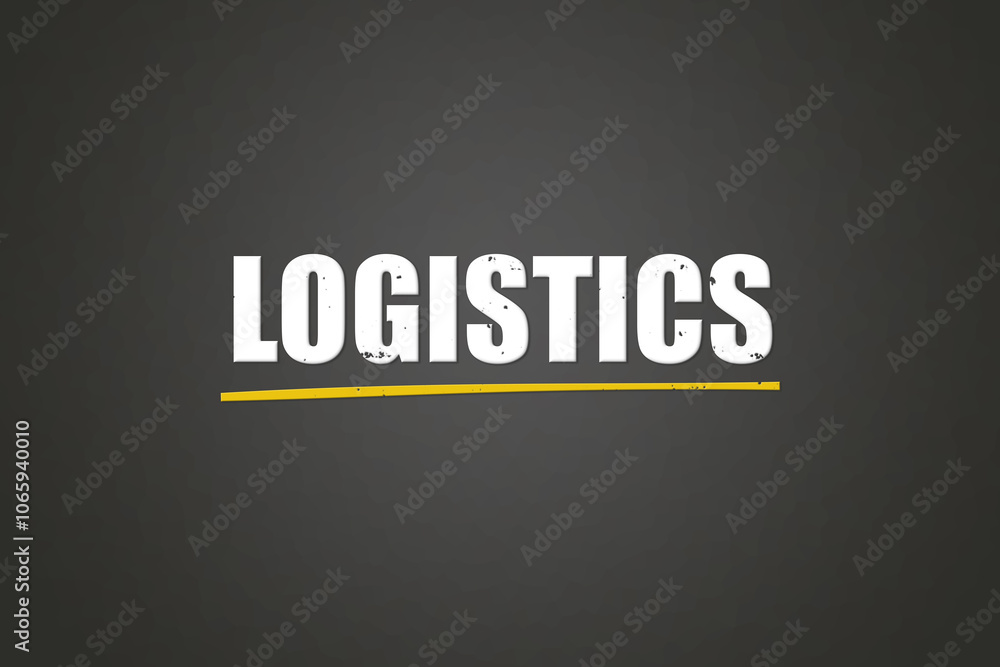 Fototapeta premium Logistics. A blackboard with white text. Illustration with grunge text style.