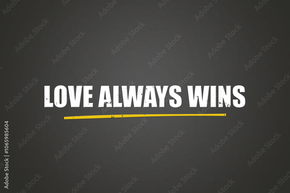 Love always wins. A blackboard with white text. Illustration with grunge text style. Love always wins. A blackboard with white text. Illustration with grunge text style.