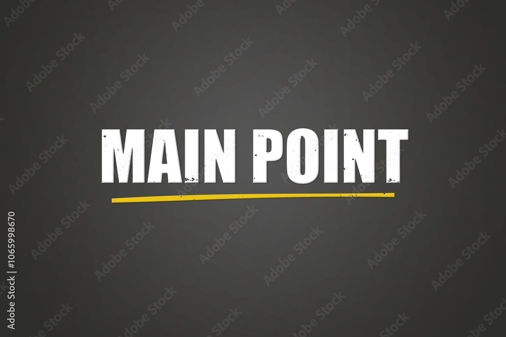 Obraz premium Main Point.. A blackboard with white text. Illustration with grunge text style.