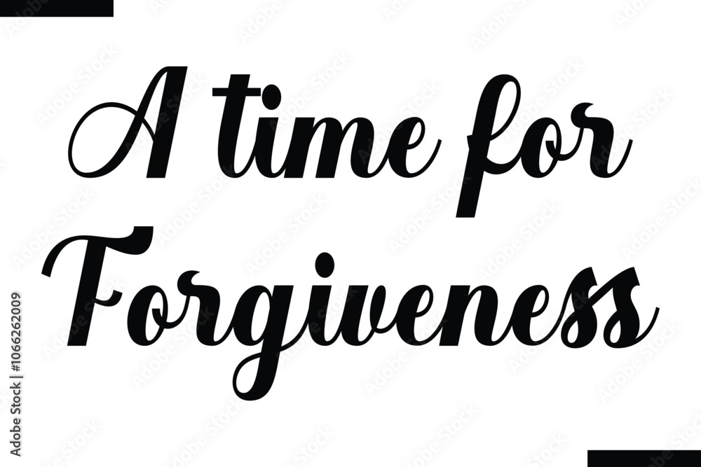 A time for forgiveness Stylish Typography Text On White Background A time for forgiveness Stylish Typography Text On White Background