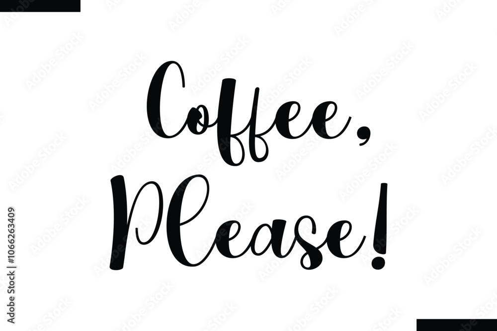 Fototapeta premium Coffee, please! Stylish Typography Text Of Food Saying