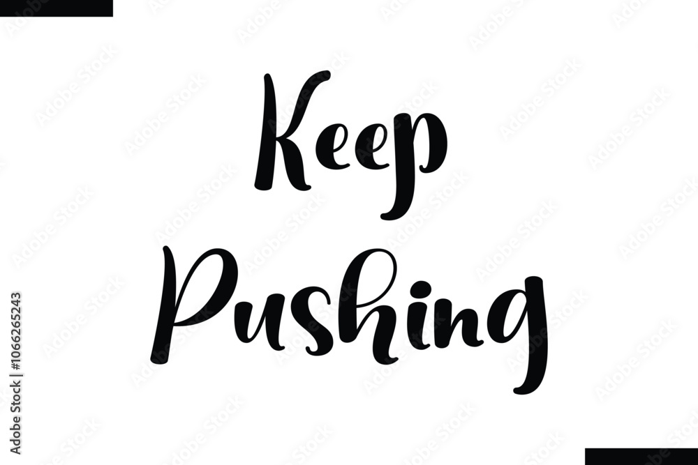 Fototapeta premium Keep pushing, abstract typography text motivational quotes