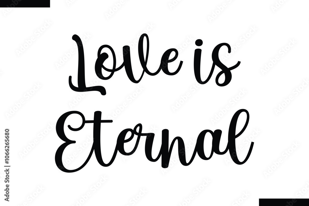 Fototapeta premium Love is eternal Stylish Typography Text On White Background