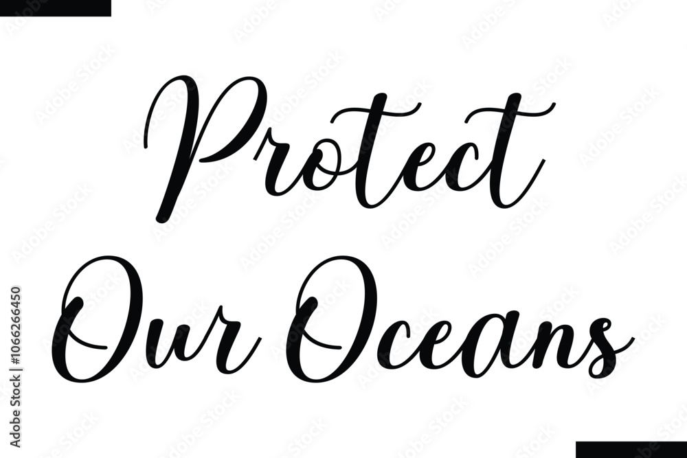 Fototapeta premium Protect our oceans Cursive Modern Text Typography