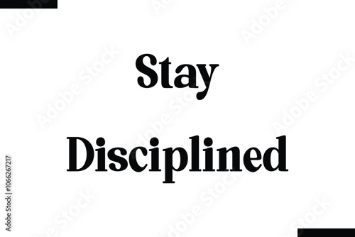 Stay disciplined abstract typography text motivational quotes