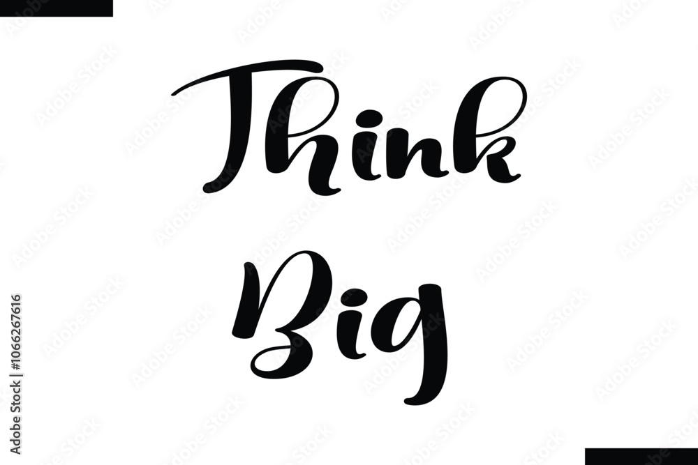 Think big abstract typography text motivational quotes Think big abstract typography text motivational quotes
