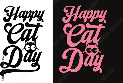 Happy Cat Day quotes typography Design for t-shirt, cards, frame artwork, bags, mugs, stickers, banner, poster and icon etc. Fully Editable Print Ready Happy Cat Day T-Shirt Template - Vector.
