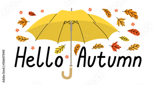 Congratulatory banner with an open umbrella and foliage. The phrase hello autumn. Autumn warm colors, a feeling of coziness and protection. Rainy weather. Vector illustration on transparent background
