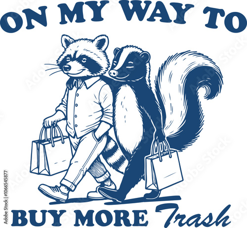 On My Way To Buy More Trash Quote, Funny Raccoon and Skunk Shirt Design