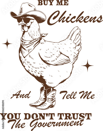 Buy Me Chickens and Tell Me You don't Trust the Government Design for T-Shirt, Vintage Retro Cowboy Chicken, Funny Sarcastic Government Quote