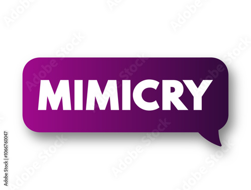 Mimicry is an evolved resemblance between an organism and another object, text concept message bubble