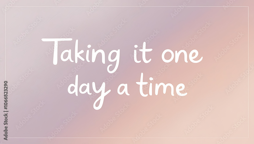 Minimalist poster with “Taking It One Day at a Time” in gentle, handwritten-style typography against a calm, soft pastel background, creating a reassuring and peaceful feel. Minimalist poster with “Taking It One Day at a Time” in gentle, handwritten-style typography against a calm, soft pastel background, creating a reassuring and peaceful feel.