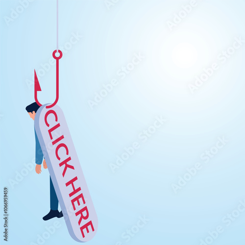 A man hanging from a fishing rod and it says click here. Illustration for click bait, digital phishing, online marketing.